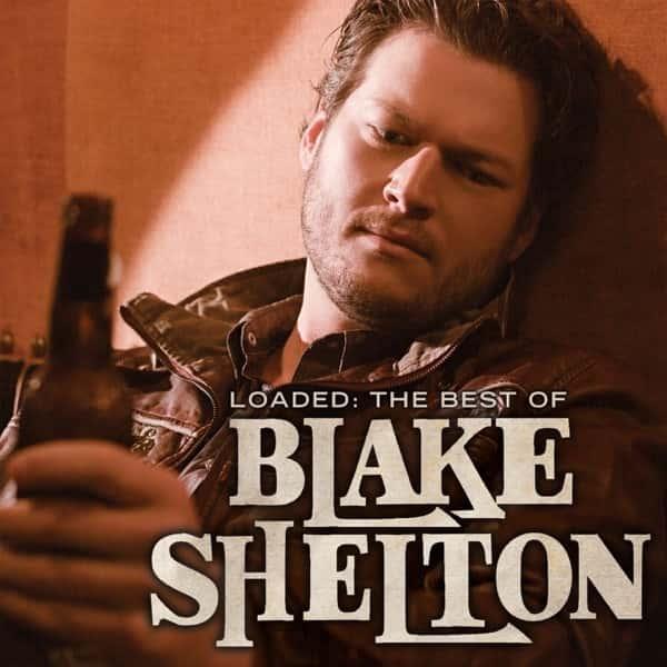 Loaded: The Best of Blake Shelton by Blake Shelton album cover