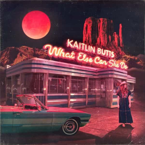 What Else Can She Do by Kaitlin Butts album cover