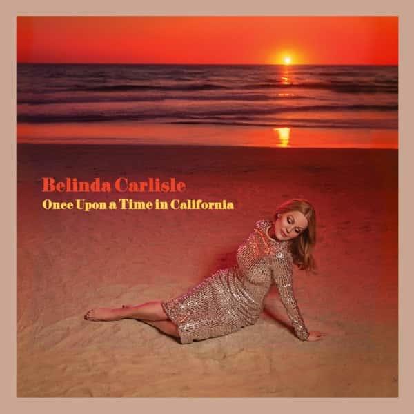 Once Upon a Time in California (California Sunset Coloured Vinyl) by Belinda Carlisle album cover