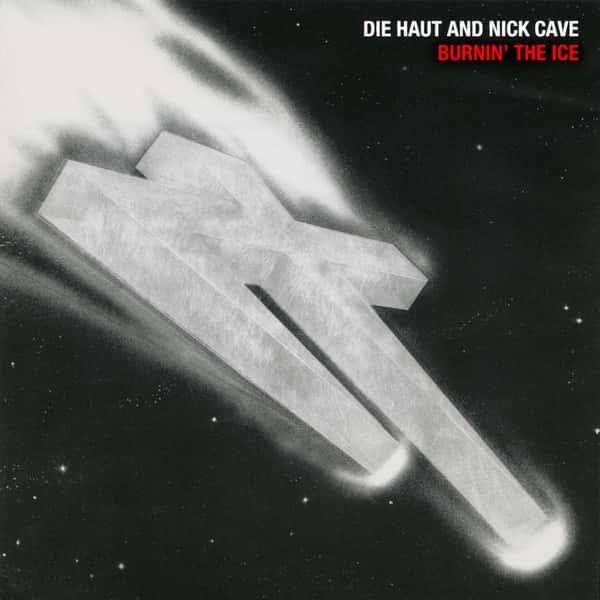Burnin' the Ice by Die Haut & Nick Cave album cover