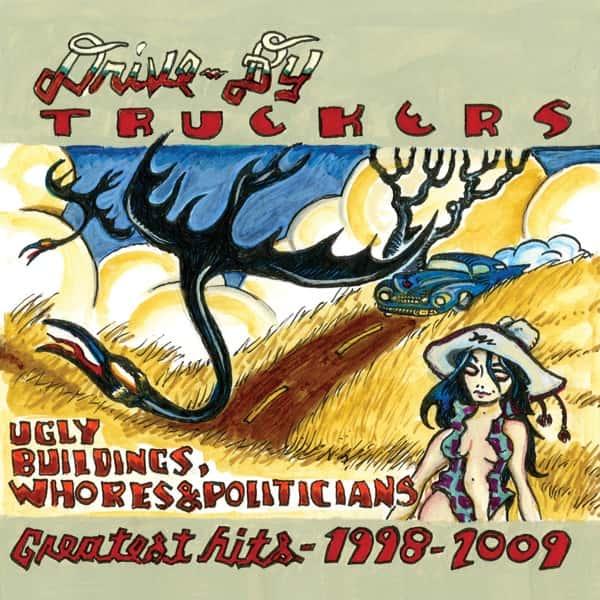 Ugly Buildings, Whores & Politicians: Greatest Hits 1998-2009 by Drive-By Truckers album cover