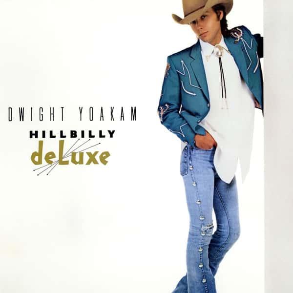 Hillbilly Deluxe by Dwight Yoakam album cover