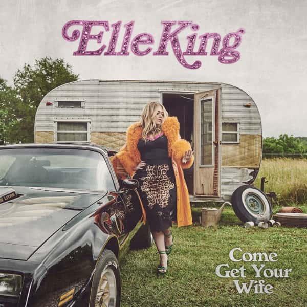 Come Get Your Wife by Elle King album cover