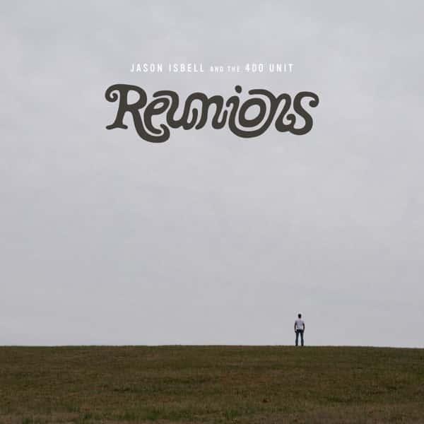 Reunions by Jason Isbell and the 400 Unit album cover