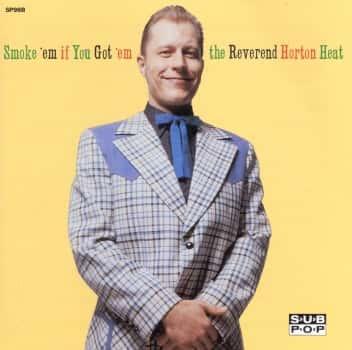Smoke em if you got em by The Reverend Horton Heat album cover